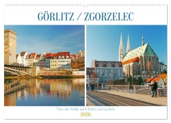 Cover-Bild zum Titel 'Görlitz /Zgorzelec - Über die Neiße nach Polen und zurück (Wandkalender 2026 DIN A2 quer), CALVENDO Monatskalender' von 'Lucy M. Laube'