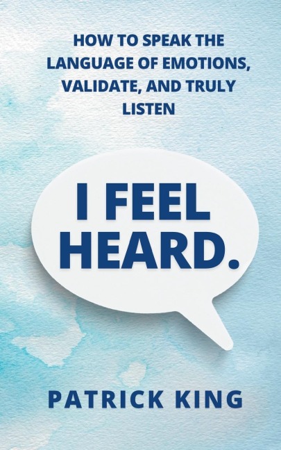 I Feel Heard - Patrick King