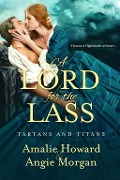 Cover-Bild zum Titel 'A Lord for the Lass' von 'Amalie Howard, Angie Morgan'