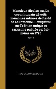 Cover-Bild zum Titel 'Monsieur Nicolas; ou, Le coeur humain dévoilé; mémoires intimes de Restif de La Bretonne. Réimprimé sur l'édition unique et rarissime publiée par lui-même en 1796; Tome 9' von ''