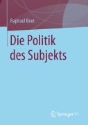 Cover-Bild zum Titel 'Die Politik des Subjekts' von 'Raphael Beer'