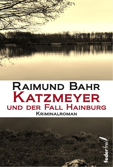 Katzmeyer und der Fall Hainburg: Kriminalroman - Raimund Bahr