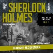 Cover-Bild zum Titel 'Sherlock Holmes: Toxische Beziehungen (Neues aus der Baker Street, Folge 21)' von 'Arthur Conan Doyle, Augusta Hawthorne'