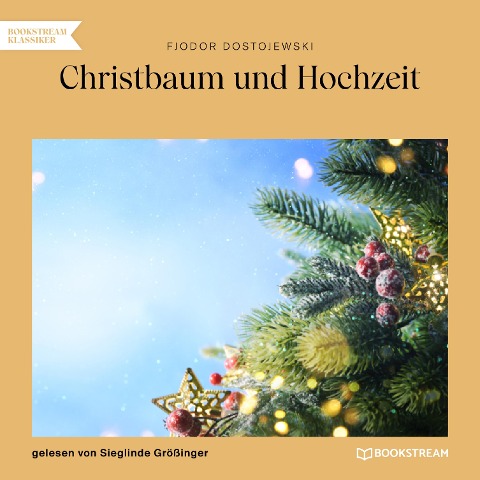 Christbaum und Hochzeit - Fjodor Dostojewski