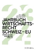 Jahrbuch Wirtschaftsrecht Schweiz - EU 2024 - 