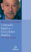 Leidender Buddha - Glücklicher Buddha - Shunryu Suzuki