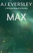 Cover-Bild zum Titel 'Max: A Watcher Series Mini Novella (The Watcher Series)' von 'Aj Eversley'