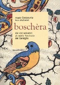 Cover-Bild zum Titel 'Boschèra. Dai vini selvatici al nobile Torchiato del Cansiglio' von 'Angelo Costacurta, Enzo Michelet'