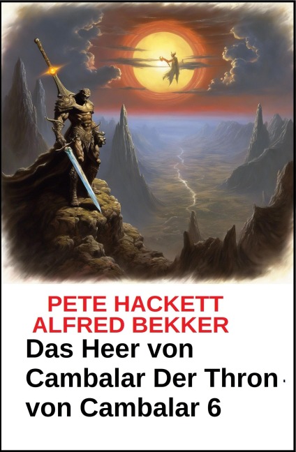 Das Heer von Cambalar Der Thron von Cambalar 6 - Alfred Bekker, Pete Hackett