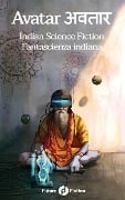 Avatar अवतार: Indian Science Fiction - Fantascienza Indiana - S. B. Divya, Anil Menon, Manjula Padmanabhan