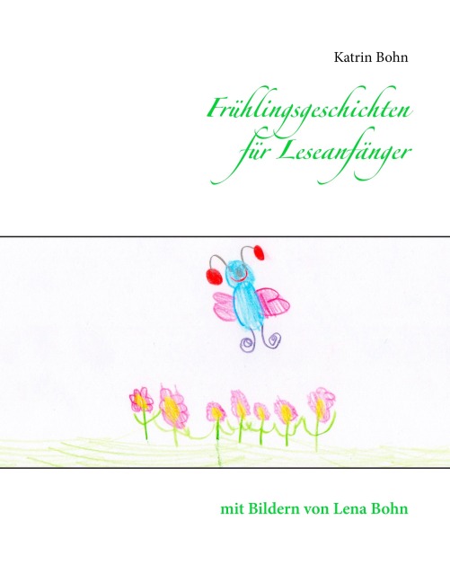 Frühlingsgeschichten für Leseanfänger - Katrin Bohn