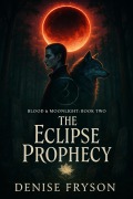 Cover-Bild zum Titel 'Blood & Moonlight : Book Two The Eclipse Prophecy' von 'Denise Fryson'