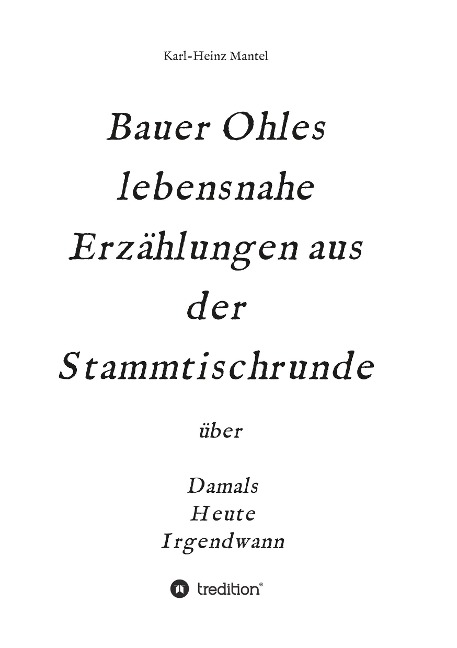 Bauer Ohles lebensnahe Erzählungen aus der Stammtischrunde - Karl-Heinz Mantel