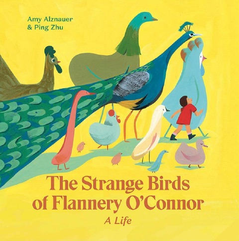 The Strange Birds of Flannery O'Connor - Amy Alznauer