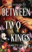 Cover-Bild zum Titel 'Between Two Kings - Vergiftete Liebe' von 'Lindsay Straube'