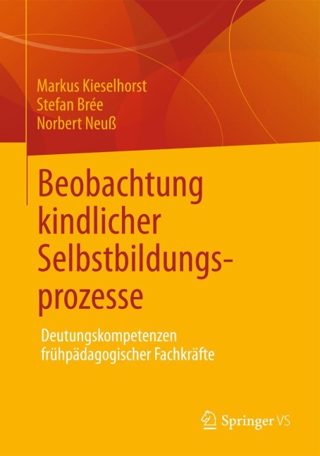 Beobachtung kindlicher Selbstbildungsprozesse - Markus Kieselhorst, Norbert Neuß, Stefan Brée