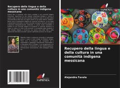 Cover-Bild zum Titel 'Recupero della lingua e della cultura in una comunità indigena messicana' von 'Alejandra Favela'