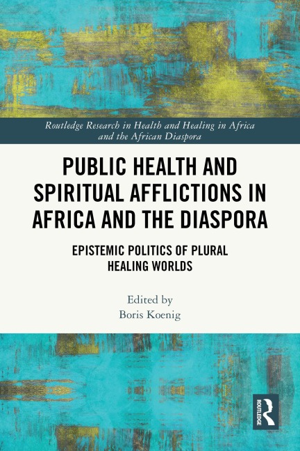Public Health and Spiritual Afflictions in Africa and the Diaspora - 