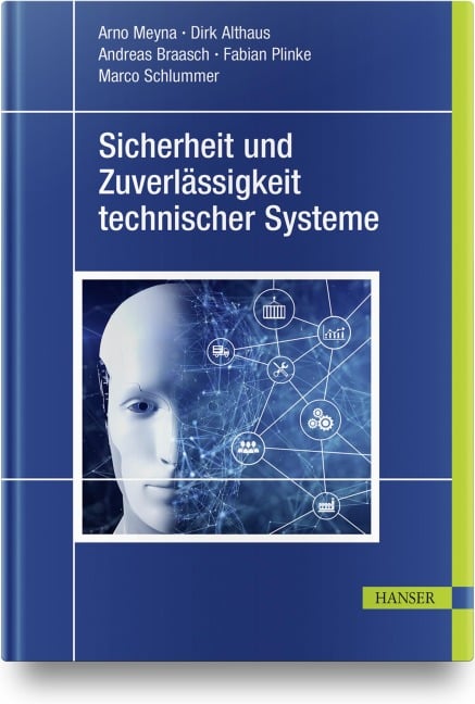 Sicherheit und Zuverlässigkeit technischer Systeme - Arno Meyna, Dirk Althaus, Andreas Braasch, Fabian Plinke, Marco Schlummer