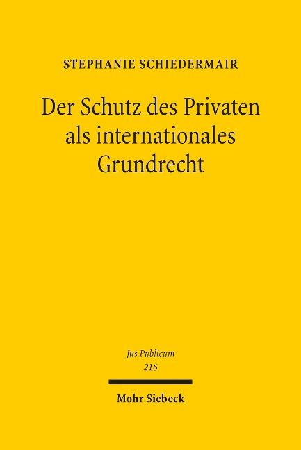 Der Schutz des Privaten als internationales Grundrecht - Stephanie Schiedermair