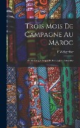 Cover-Bild zum Titel 'Trois Mois De Campagne Au Maroc' von 'F. Weisgerber'