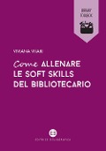 Cover-Bild zum Titel 'Come allenare le soft skills del bibliotecario' von 'Viviana Vitari'