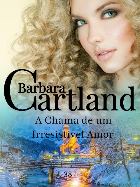 A Chama de um Irresistível Amor - Barbara Cartland