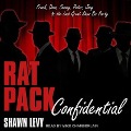 Rat Pack Confidential Lib/E: Frank, Dean, Sammy, Peter, Joey and the Last Great Show Biz Party - Shawn Levy