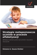 Cover-Bild zum Titel 'Strategie metapoznawcze uczniów w procesie alfabetyzacji' von 'Simone A. Souza Dreher'