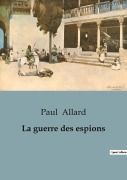 Cover-Bild zum Titel 'La guerre des espions' von 'Paul Allard'