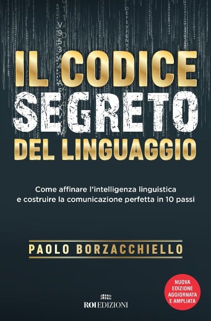 Il codice segreto del linguaggio. Come affinare l'intelligenza linguistica e costruire la comunicazione perfetta in 10 passi - Paolo Borzacchiello