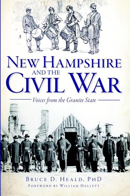 New Hampshire and the Civil War - Bruce D Heald