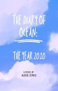 Cover-Bild zum Titel 'The Diary Of Ocean: The Year 2010 (Fiction, #1)' von 'Alexis Jones'