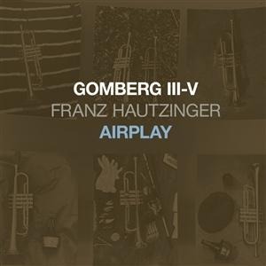 Gomberg III-V-Airplay - Franz Hautzinger