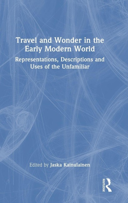 Travel and Wonder in the Early Modern World - 