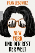 Cover-Bild zum Titel 'New York und der Rest der Welt' von 'Fran Lebowitz'