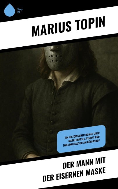 Der Mann mit der eisernen Maske - Marius Topin