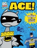 Ace: The Origin of Batman's Dog - Steve Korté