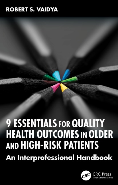 9 Essentials for Quality Health Outcomes in Older and High-Risk Patients - Robert S. Vaidya
