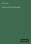 Cover-Bild zum Titel 'Goethe und die Philosophie' von 'Bruno Bauch'