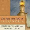 The Rise and Fall of Alexandria - Justin Pollard, Howard Reid