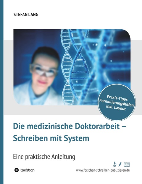 Die medizinische Doktorarbeit - Schreiben mit System - Stefan Lang