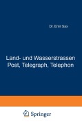 Cover-Bild zum Titel 'Land- und Wasserstrassen Post, Telegraph, Telephon' von 'Emil Sax'