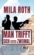 Cover-Bild zum Titel 'Man trifft sich stets zweimal (Teil 2)' von 'Mila Roth'