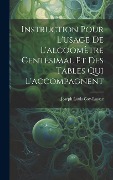 Cover-Bild zum Titel 'Instruction Pour L'usage De L'alcoomètre Centésimal Et Des Tables Qui L'accompagnent' von 'Joseph Louis Gay-Lussac'