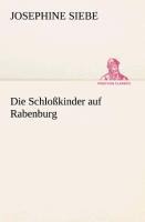 Die Schloßkinder auf Rabenburg - Josephine Siebe