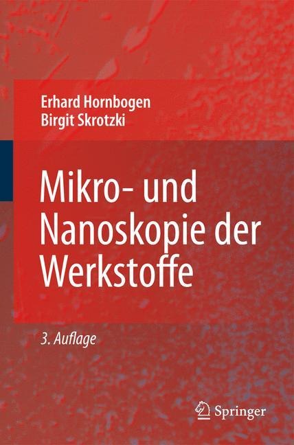 Mikro- und Nanoskopie der Werkstoffe - Birgit Skrotzki, Erhard Hornbogen