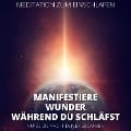 Meditation zum Einschlafen - Manifestiere Wunder, während du schläfst - Raphael Kempermann, Chakratunes