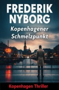 Cover-Bild zum Titel 'Kopenhagener Schmelzpunkt: Kopenhagen Thriller' von 'Frederik Nyborg'