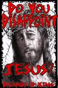 Cover-Bild zum Titel 'Do You Disappoint Jesus?' von 'Dennis King'